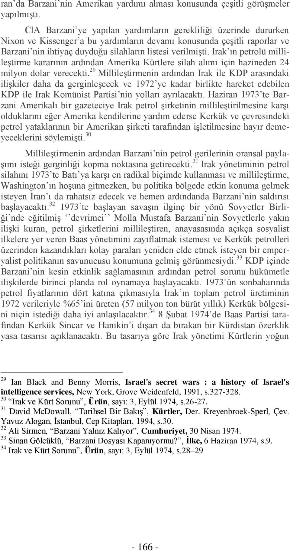 Irak ın petrolü millileştirme kararının ardından Amerika Kürtlere silah alımı için hazineden 24 milyon dolar verecekti.