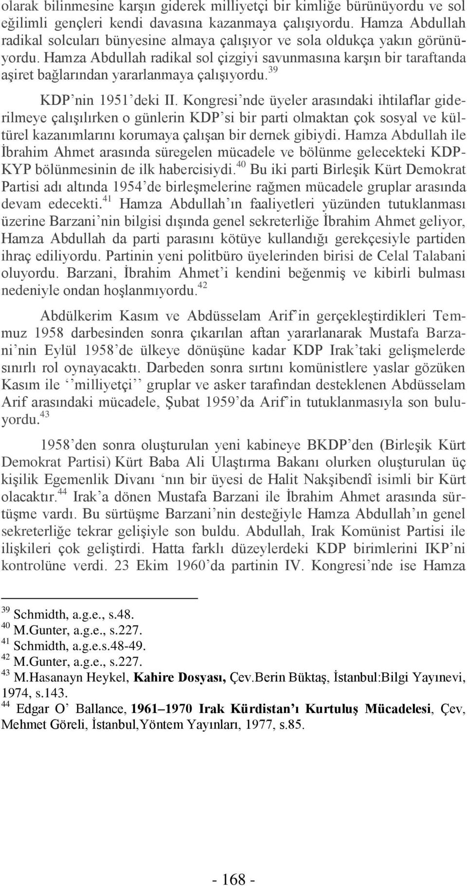 Hamza Abdullah radikal sol çizgiyi savunmasına karşın bir taraftanda aşiret bağlarından yararlanmaya çalışıyordu. 39 KDP nin 1951 deki II.