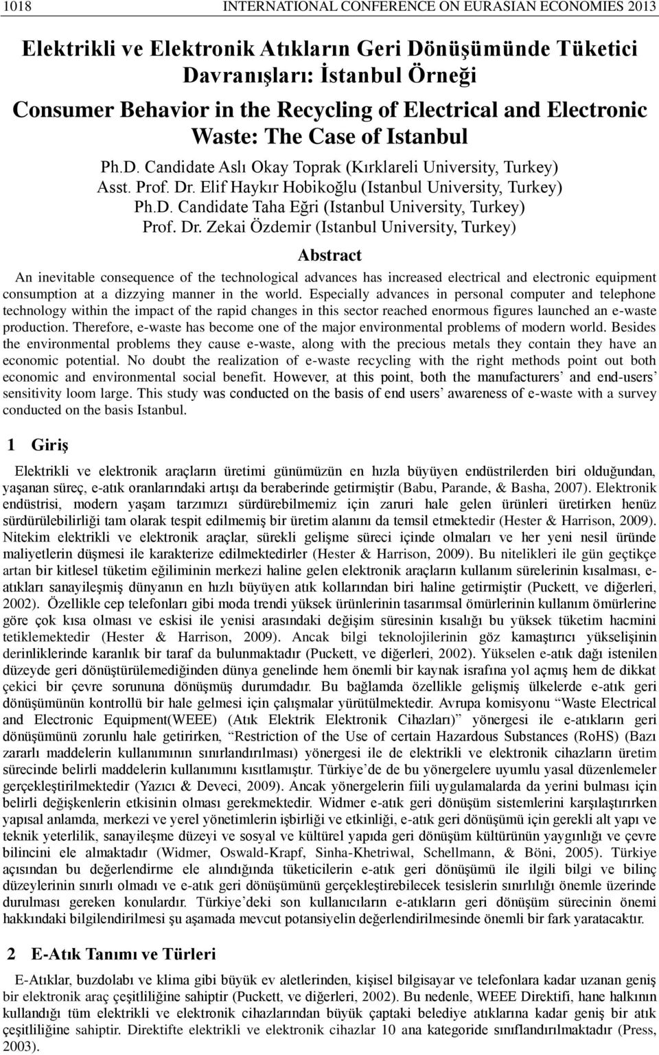 Dr. Zekai Özdemir (Istanbul University, Turkey) Abstract An inevitable consequence of the technological advances has increased electrical and electronic equipment consumption at a dizzying manner in