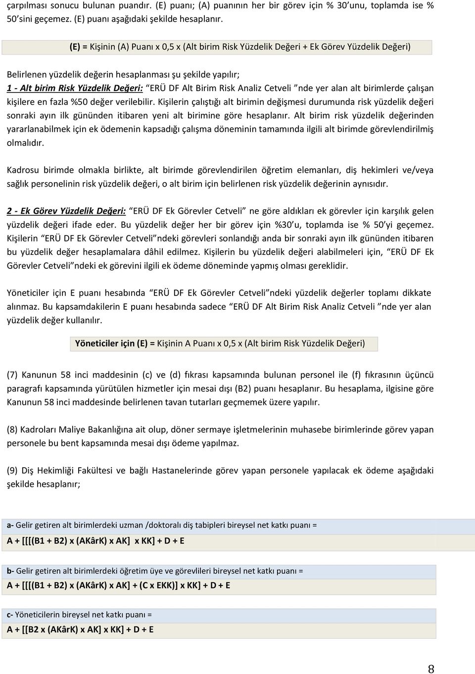 Birim Risk Analiz Cetveli nde yer alan alt birimlerde çalışan kişilere en fazla %50 değer verilebilir.