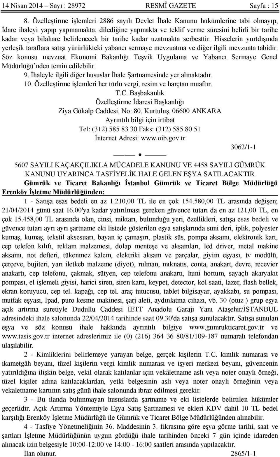 belirlenecek bir tarihe kadar uzatmakta serbesttir. Hisselerin yurtdışında yerleşik taraflara satışı yürürlükteki yabancı sermaye mevzuatına ve diğer ilgili mevzuata tabidir.