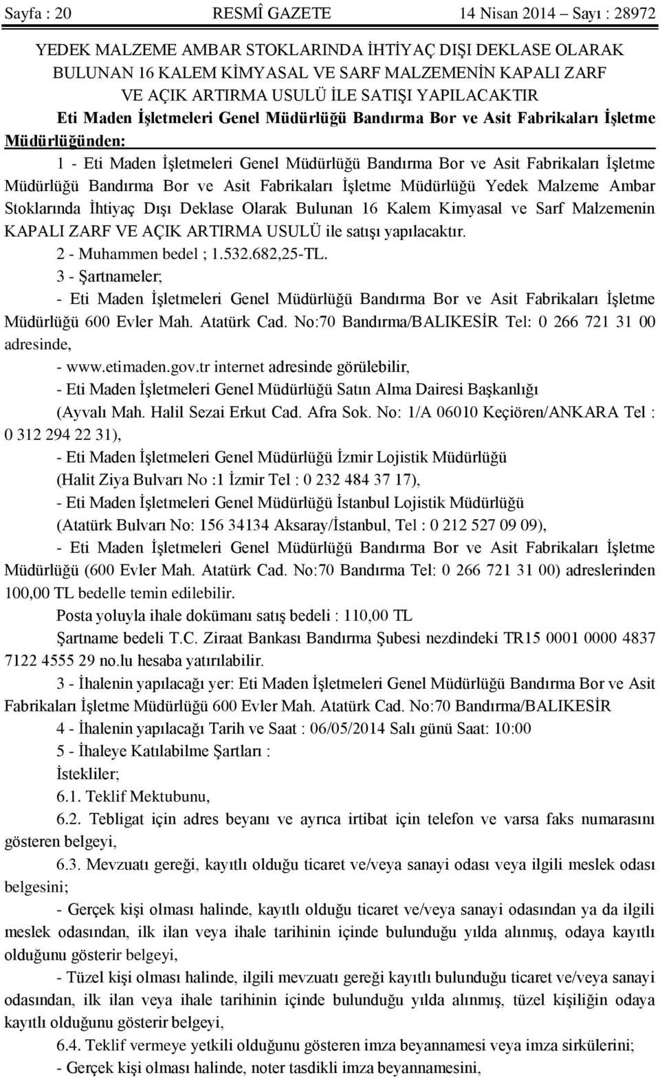 Müdürlüğü Bandırma Bor ve Asit Fabrikaları İşletme Müdürlüğü Yedek Malzeme Ambar Stoklarında İhtiyaç Dışı Deklase Olarak Bulunan 16 Kalem Kimyasal ve Sarf Malzemenin KAPALI ZARF VE AÇIK ARTIRMA USULÜ