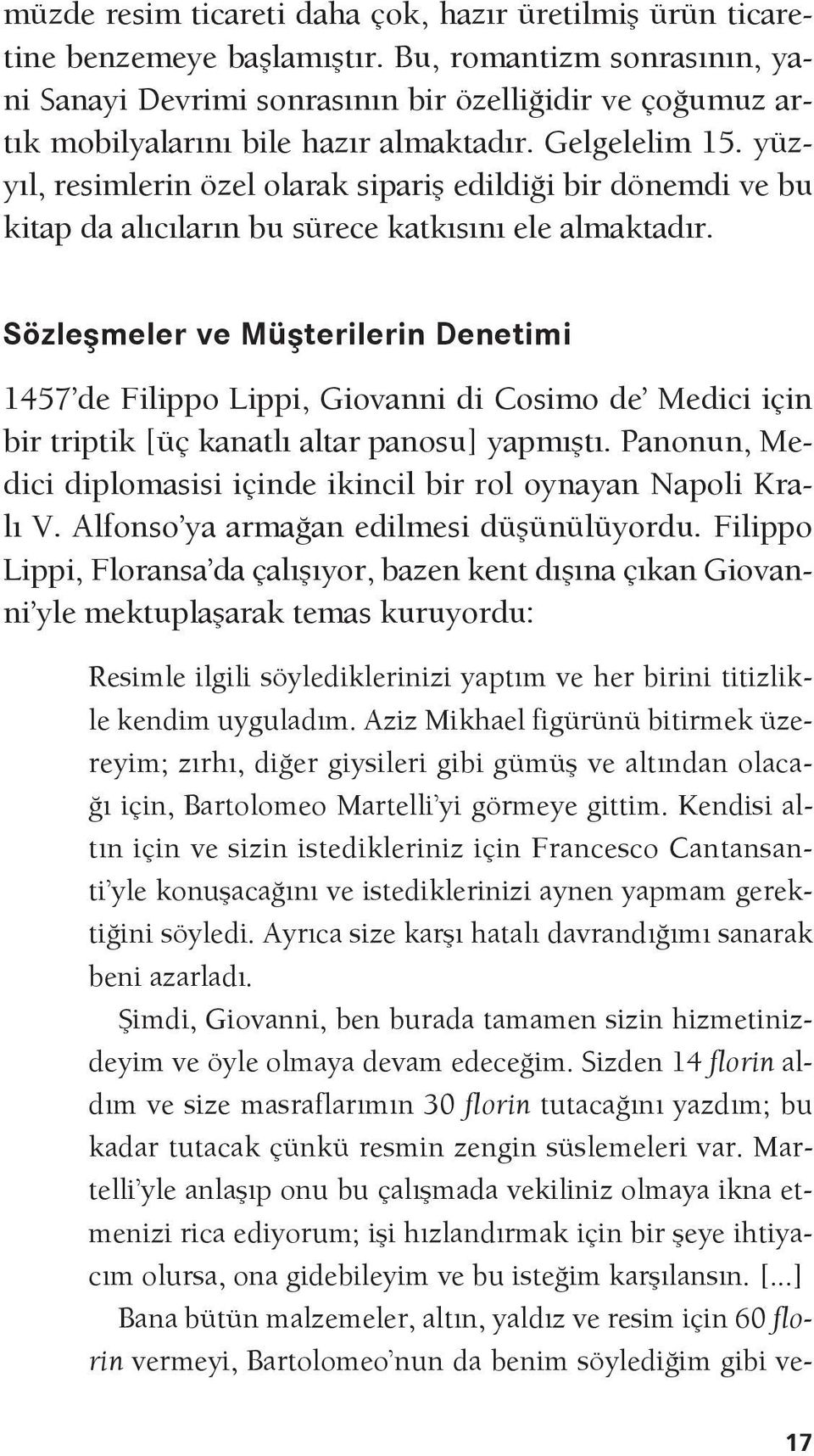 yüzyıl, resimlerin özel olarak sipariş edildiği bir dönemdi ve bu kitap da alıcıların bu sürece katkısını ele almaktadır.