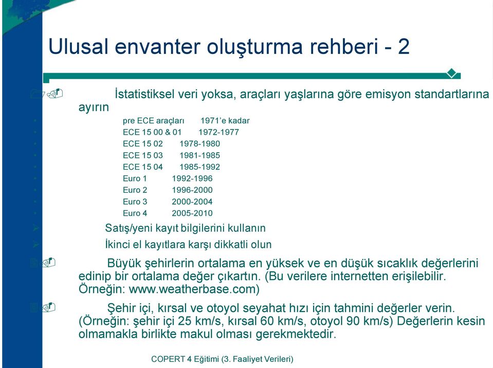 Euro 1 1992-1996 Euro 2 1996-2000 Euro 3 2000-2004 Euro 4 2005-2010 # Satış/yeni kayıt bilgilerini kullanın # İkinci el kayıtlara karşı dikkatli olun $" Büyük şehirlerin ortalama en yüksek ve en