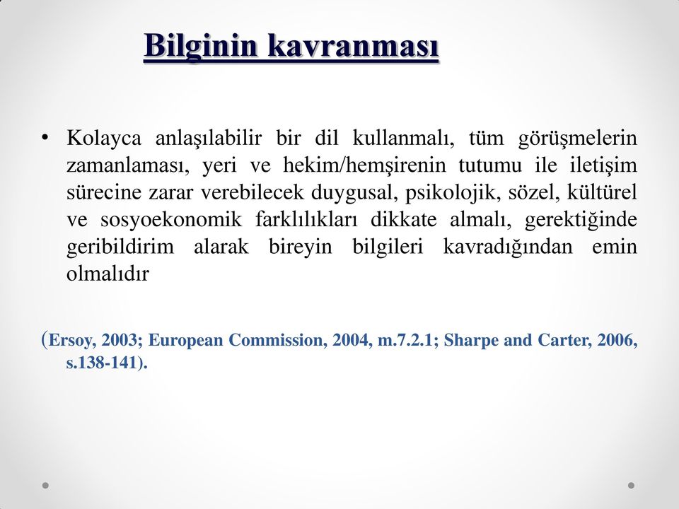 ve sosyoekonomik farklılıkları dikkate almalı, gerektiğinde geribildirim alarak bireyin bilgileri