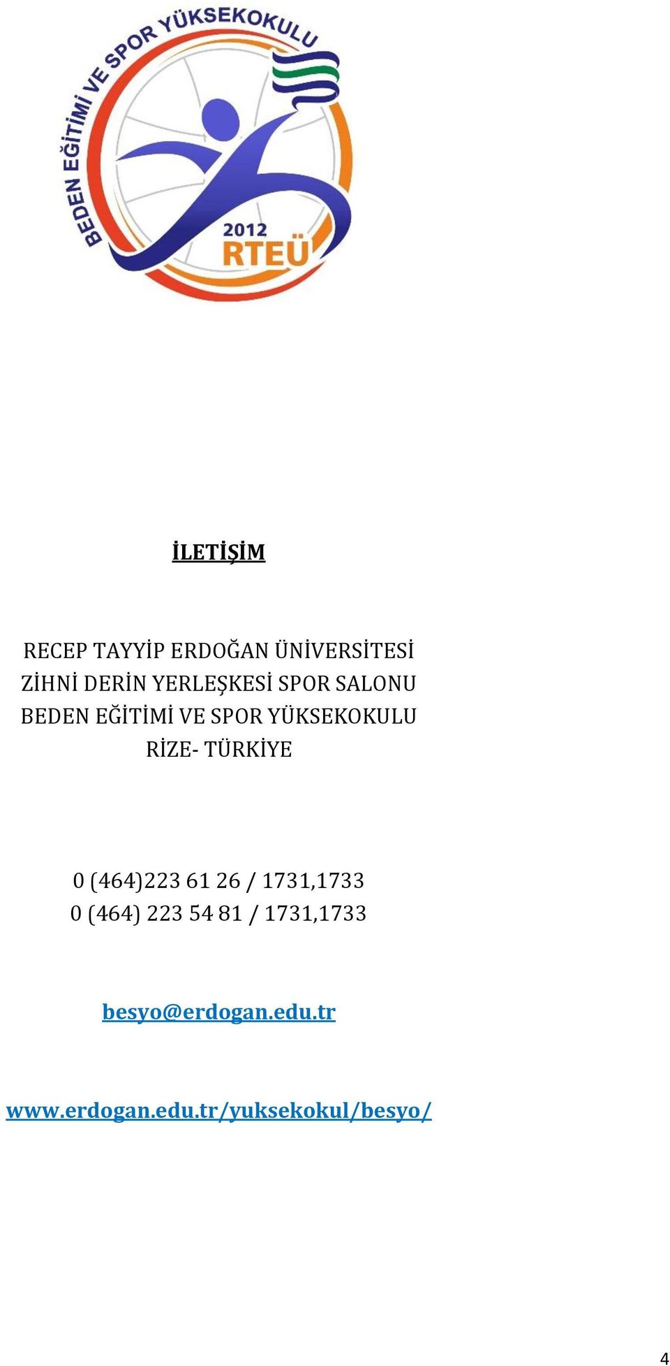 RİZE- TÜRKİYE 0 (464)223 61 26 / 1731,1733 0 (464) 223 54 81