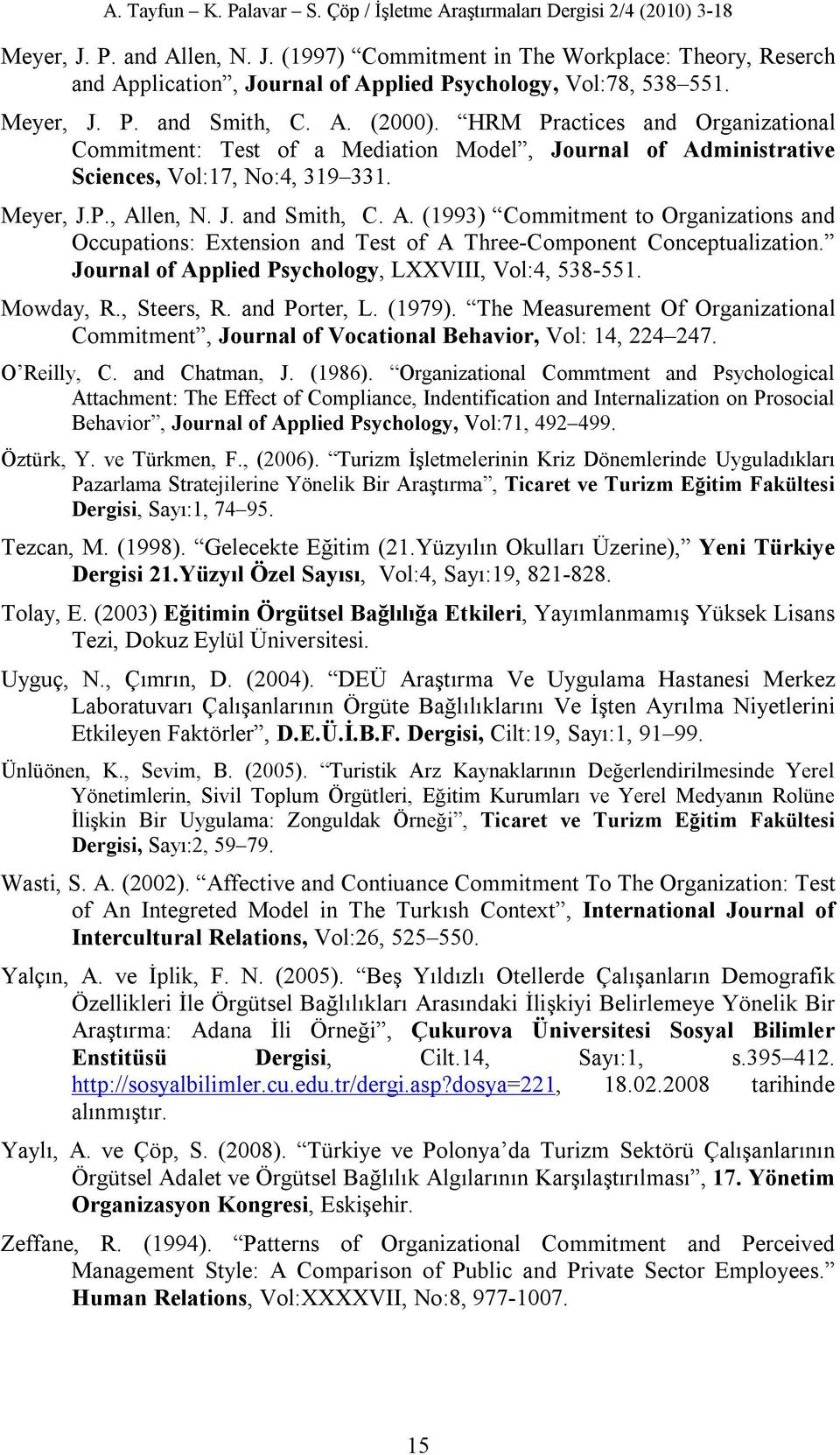 HRM Practices and Organizational Commitment: Test of a Mediation Model, Journal of Administrative Sciences, Vol:17, No:4, 319 331. Meyer, J.P., Allen, N. J. and Smith, C. A. (1993) Commitment to Organizations and Occupations: Extension and Test of A Three-Component Conceptualization.