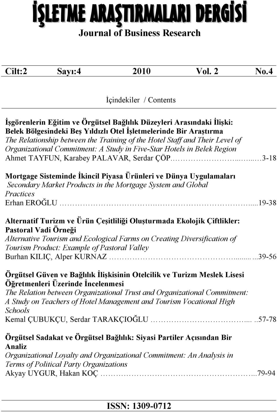 of the Hotel Staff and Their Level of Organizational Commitment: A Study in Five-Star Hotels in Belek Region Ahmet TAYFUN, Karabey PALAVAR, Serdar ÇÖP.