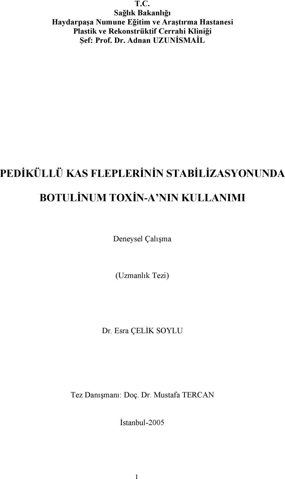 Adnan UZUNİSMAİL PEDİKÜLLÜ KAS FLEPLERİNİN STABİLİZASYONUNDA BOTULİNUM TOXİN-A