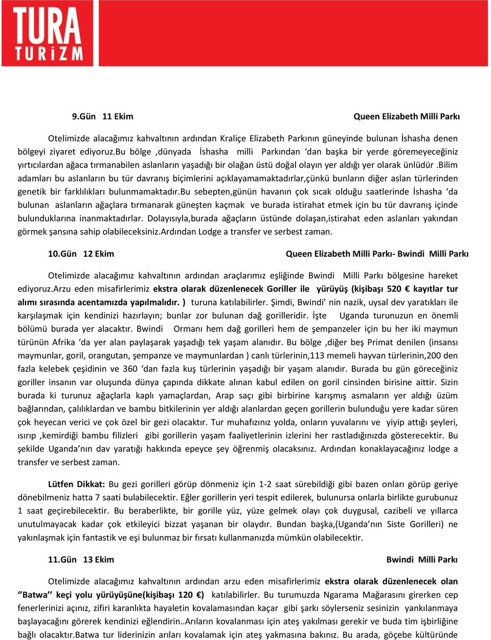 bilim adamları bu aslanların bu tür davranış biçimlerini açıklayamamaktadırlar,çünkü bunların diğer aslan türlerinden genetik bir farklılıkları bulunmamaktadır.