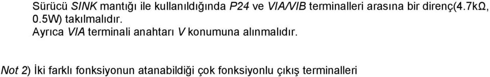 Ayrıca VIA terminali anahtarı V konumuna alınmalıdır.