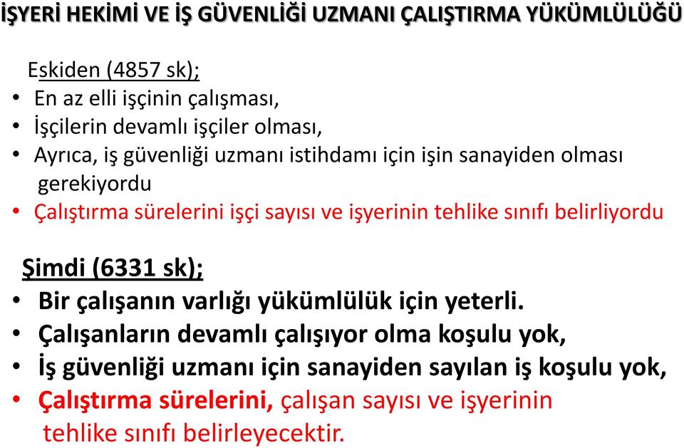 tehlike sınıfı belirliyordu Şimdi (6331 sk); Bir çalışanın varlığı yükümlülük için yeterli.