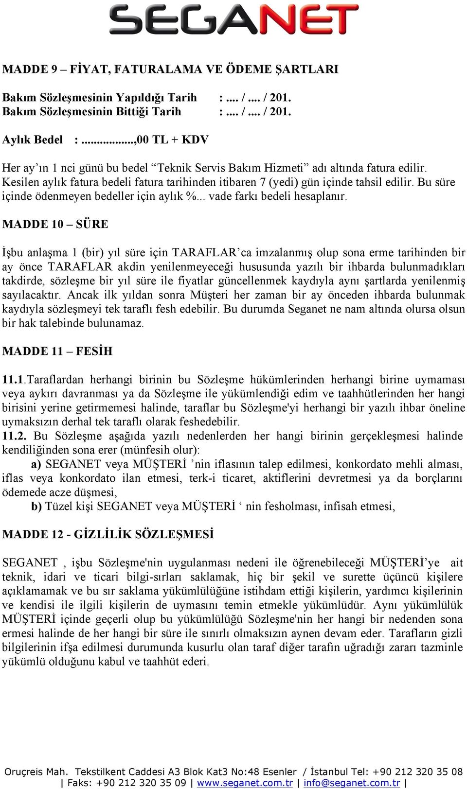 Bu süre içinde ödenmeyen bedeller için aylık %... vade farkı bedeli hesaplanır.