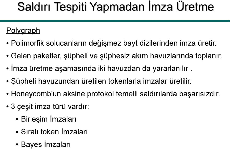 İmza üretme aşamasında iki havuzdan da yararlanılır.