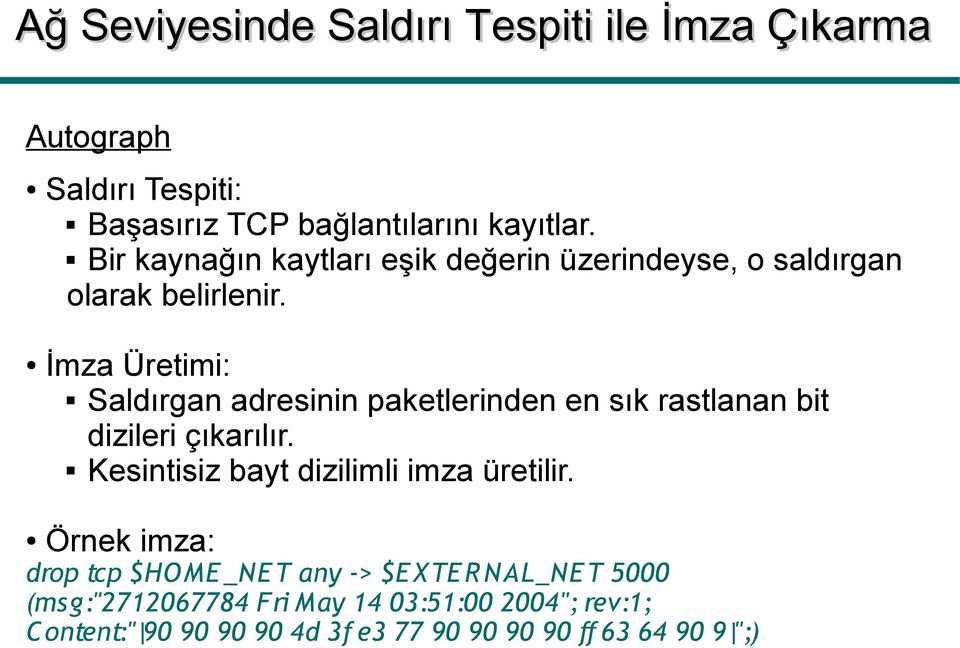 İmza Üretimi: Saldırgan adresinin paketlerinden en sık rastlanan bit dizileri çıkarılır.