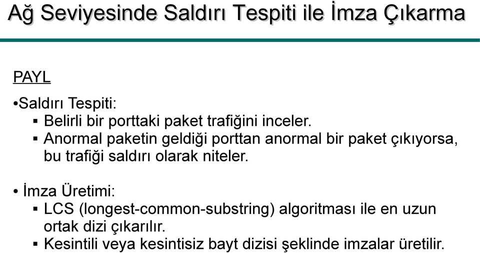 Anormal paketin geldiği porttan anormal bir paket çıkıyorsa, bu trafiği saldırı olarak