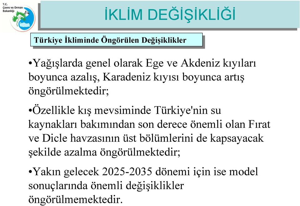 kaynakları bakımından son derece önemli olan Fırat ve Dicle havzasının üst bölümlerini de kapsayacak şekilde