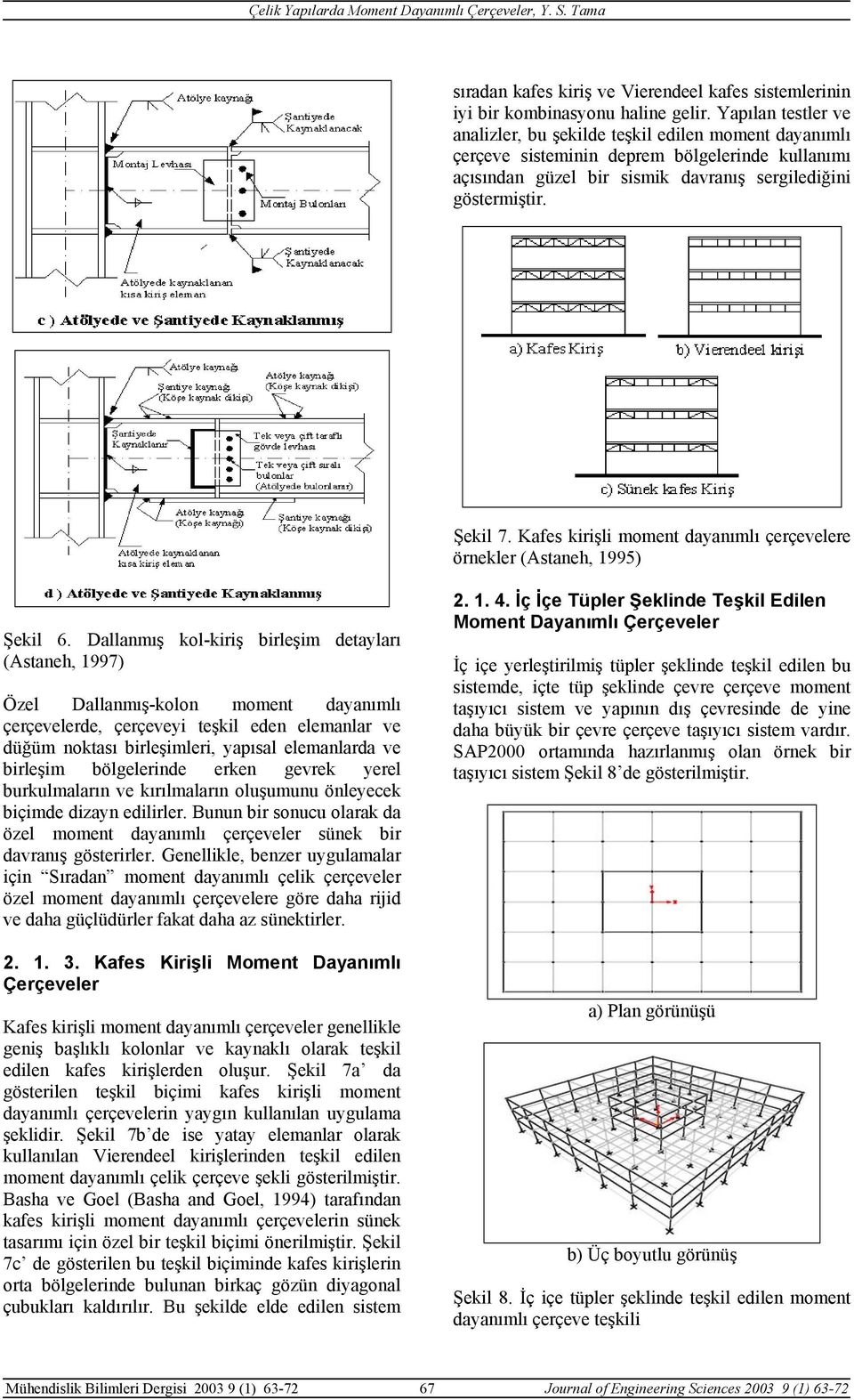 Kafes kirişli moment dayanımlı çerçevelere örnekler (Astaneh, 1995) Şekil 6.