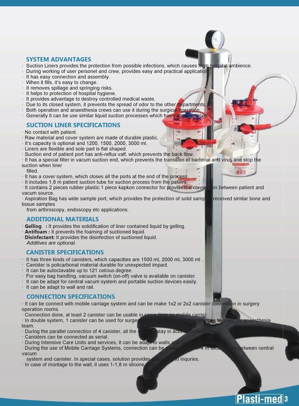 It helps to protection of hospital hygiene. It provides advantage to destroy controlled medical waste. Due to its closed system, it prevents the spread of odor to the other departments.