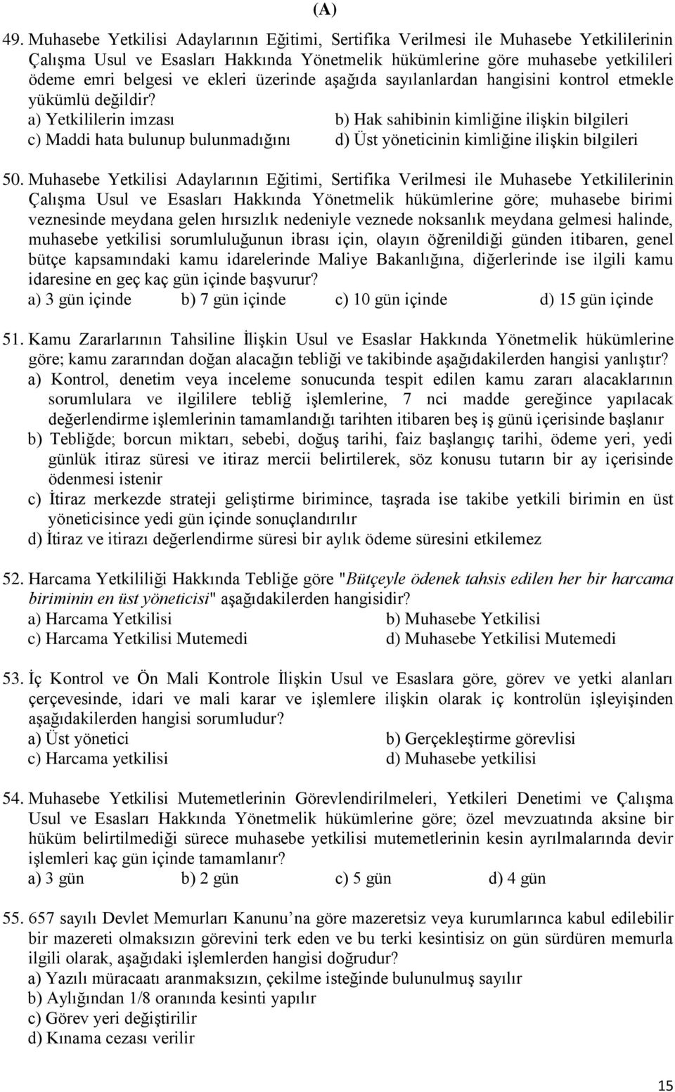 Yetkililerin imzası Hak sahibinin kimliğine iliģkin bilgileri Maddi hata bulunup bulunmadığını Üst yöneticinin kimliğine iliģkin bilgileri 50.