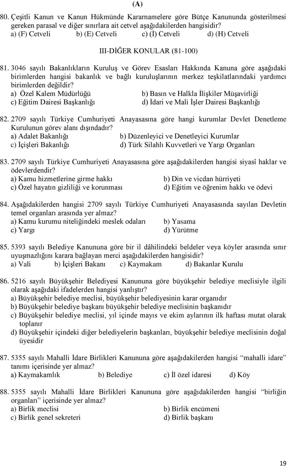 3046 sayılı Bakanlıkların KuruluĢ ve Görev Esasları Hakkında Kanuna göre aģağıdaki birimlerden hangisi bakanlık ve bağlı kuruluģlarının merkez teģkilatlarındaki yardımcı birimlerden değildir?