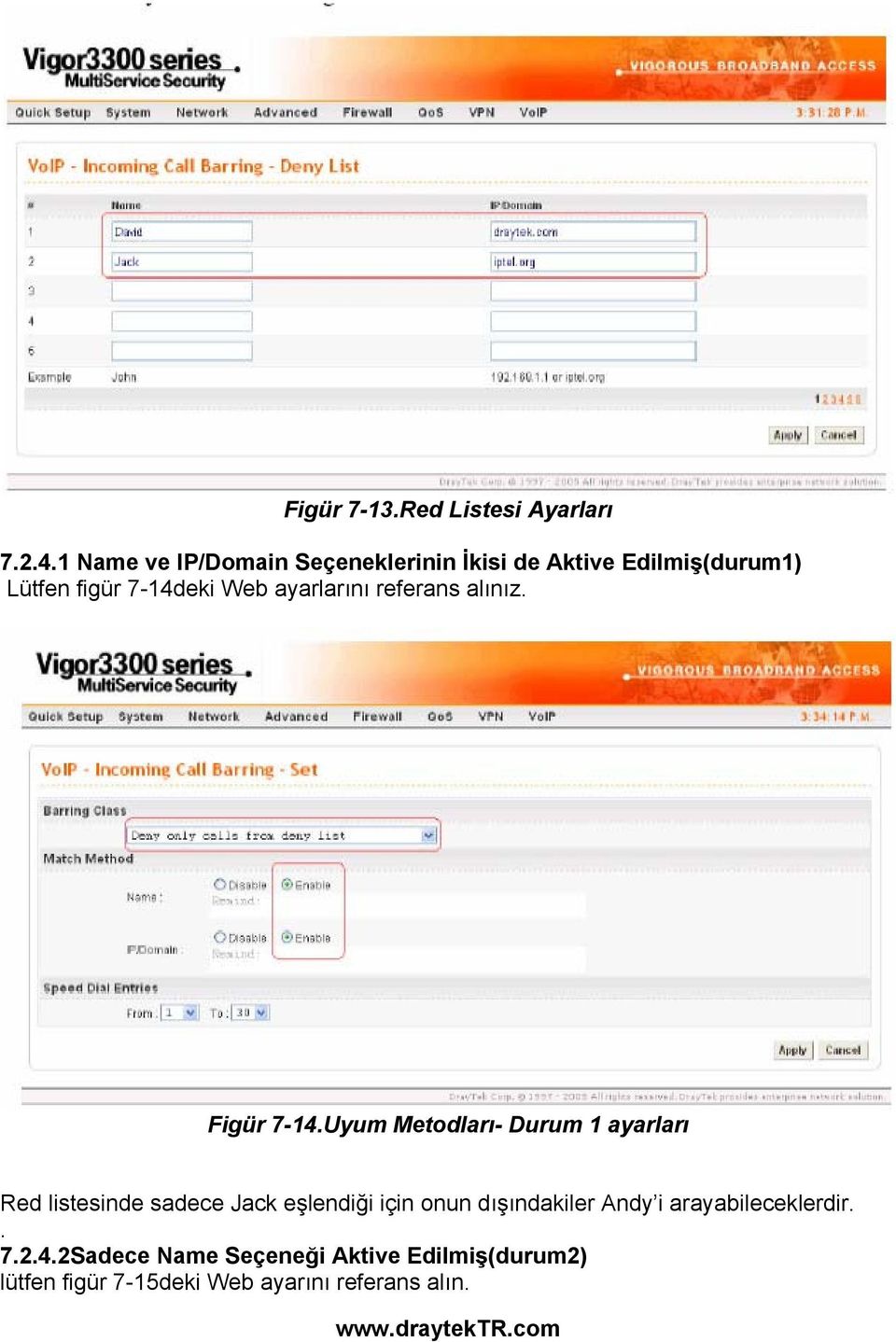 ayarlarını referans alınız. Figür 7-14.