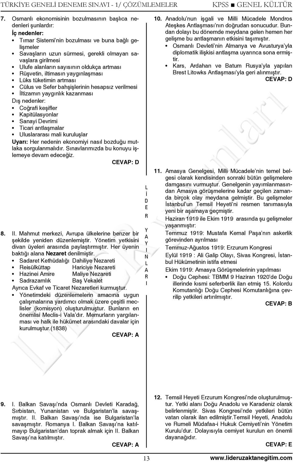 alanların sayısının oldukça artması üşvetin, iltimasın yaygınlaşması üks tüketimin artması Cülus ve Sefer bahşişlerinin hesapsız verilmesi ltizamın yaygınlık kazanması ış nedenler: Coğrafi keşifler