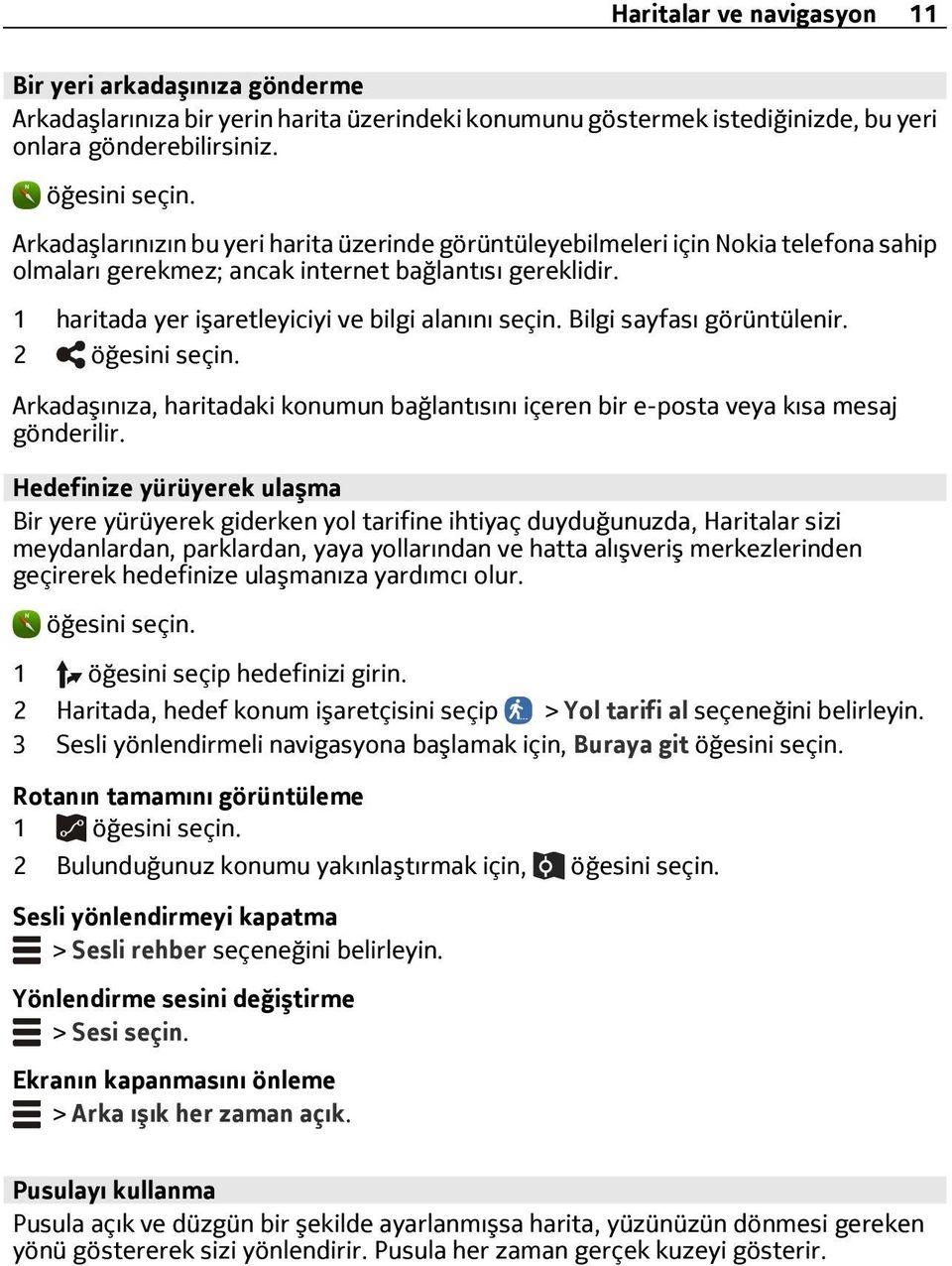 Bilgi sayfası görüntülenir. 2 Arkadaşınıza, haritadaki konumun bağlantısını içeren bir e-posta veya kısa mesaj gönderilir.