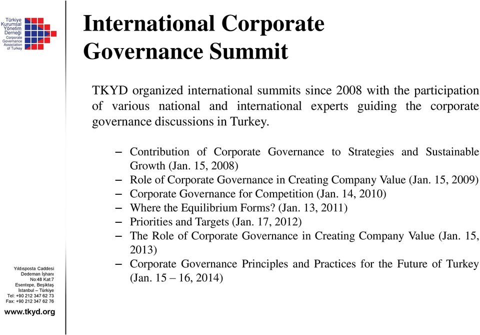 15, 2008) Role of Corporate Governance in Creating Company Value (Jan. 15, 2009) Corporate Governance for Competition (Jan. 14, 2010) Where the Equilibrium Forms? (Jan. 13, 2011) Priorities and Targets (Jan.