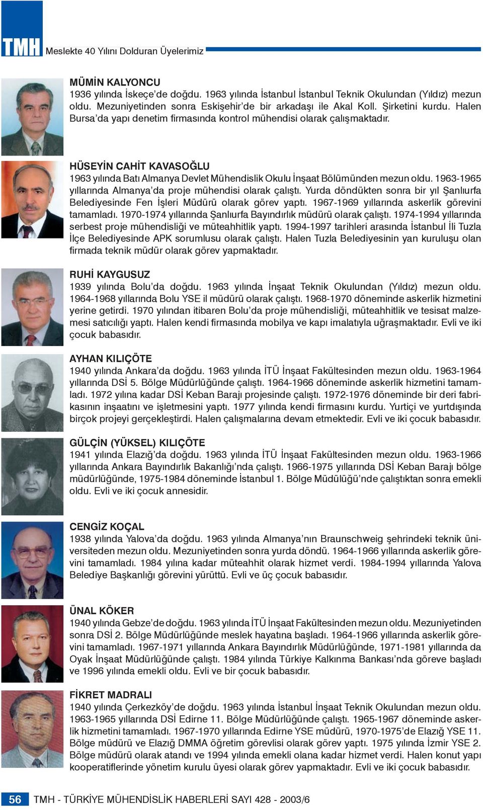 HÜSEYİN CAHİT KAVASOĞLU 1963 yılında Batı Almanya Devlet Mühendislik Okulu İnşaat Bölümünden mezun oldu. 1963-1965 yıllarında Almanya da proje mühendisi olarak çalıştı.