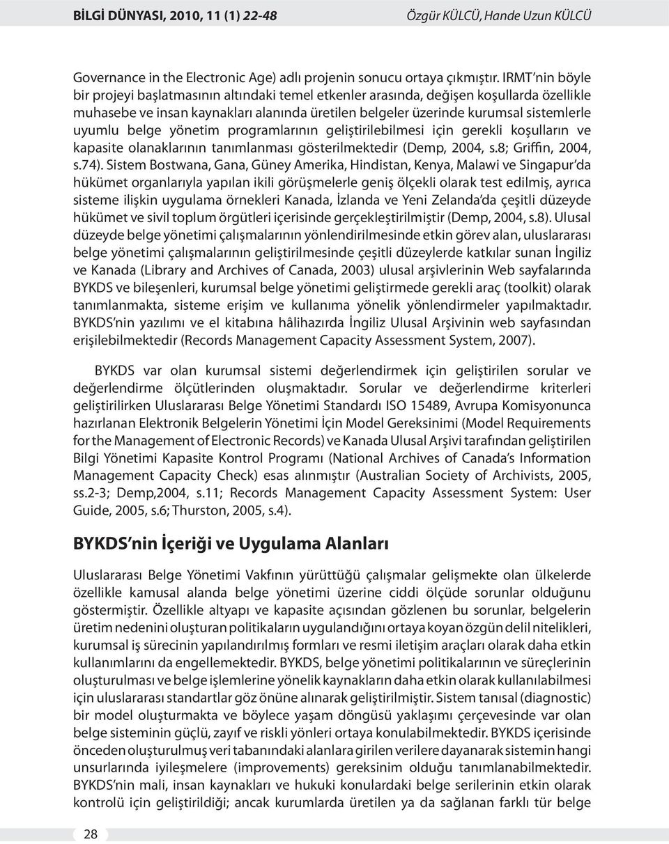 belge yönetim programlarının geliştirilebilmesi için gerekli koşulların ve kapasite olanaklarının tanımlanması gösterilmektedir (Demp, 2004, s.8; Griffin, 2004, s.74).