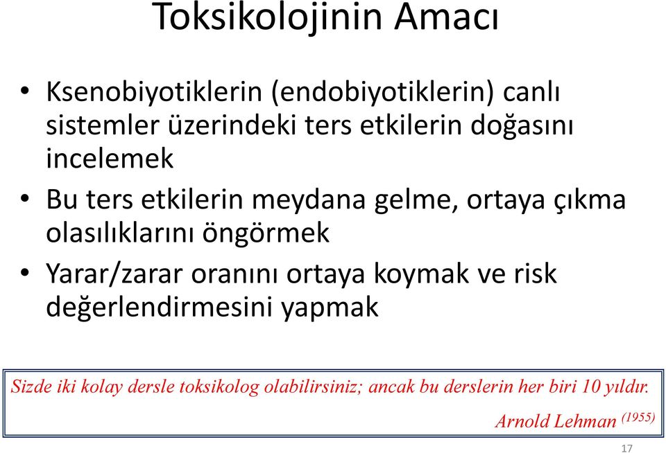 öngörmek Yarar/zarar oranını ortaya koymak ve risk değerlendirmesini yapmak Sizde iki kolay