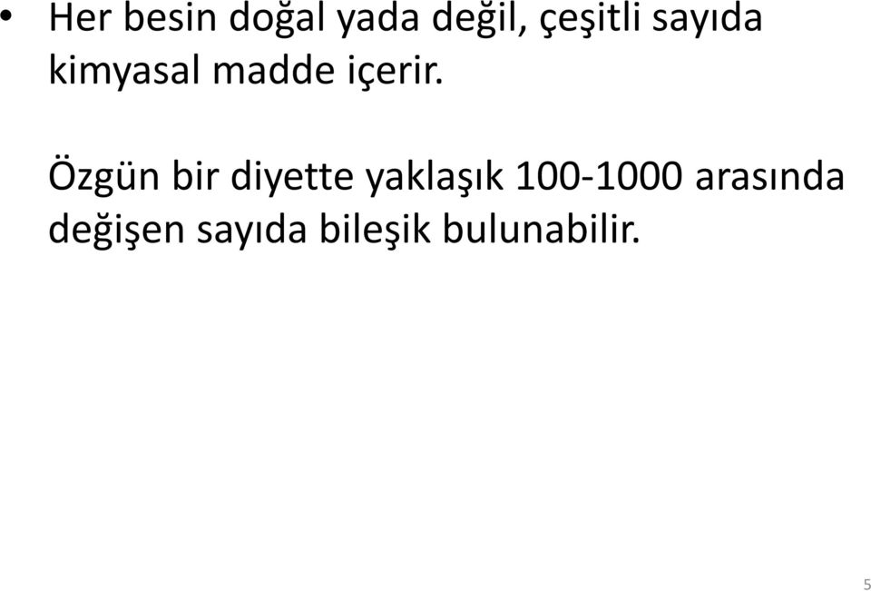 Özgün bir diyette yaklaşık 100-1000