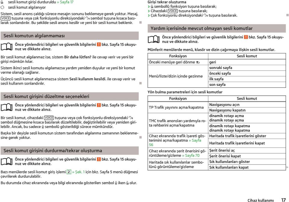 Sayfa 15 okuyu- Önce yönlendirici bilgileri ve güvenlik bilgilerini nuz ve dikkate alınız. Bir sesli komut algılanmaz ise, sistem Bir daha lütfen? ile cevap verir ve yeni bir girişi mümkün kılar.