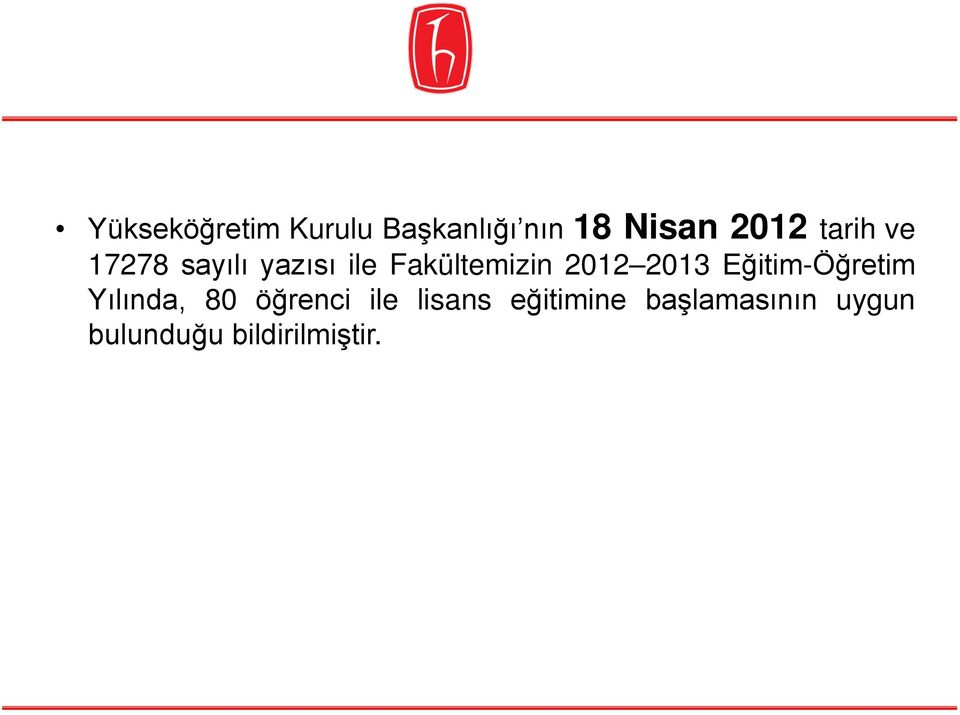 2013 Eğitim-Öğretim Yılında, 80 öğrenci ile lisans