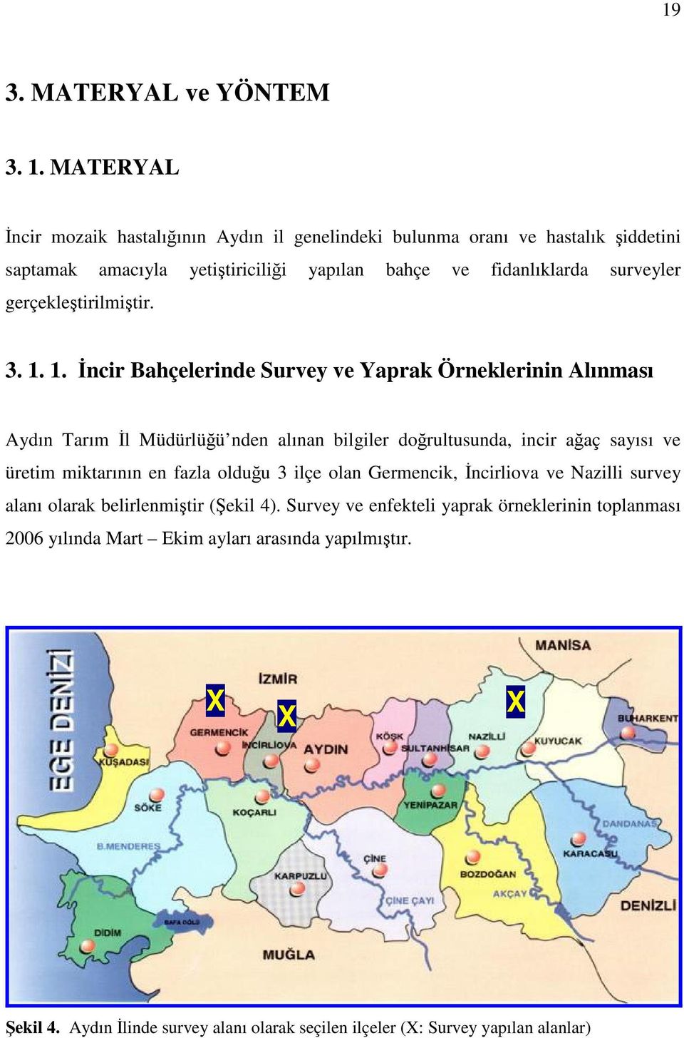 gerçekleştirilmiştir. 3. 1.