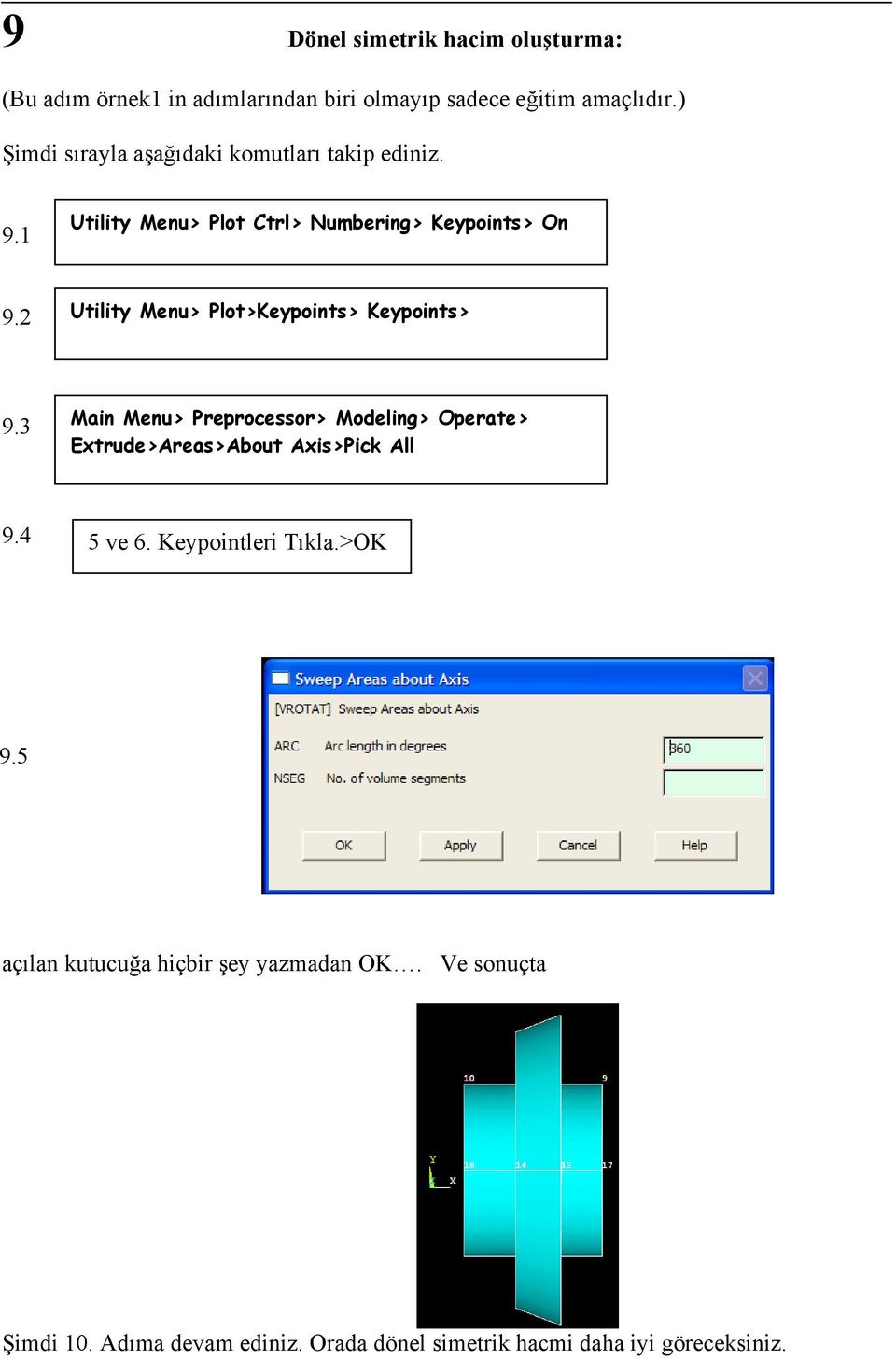 2 Utility Menu> Plot>Keypoints> Keypoints> 9.