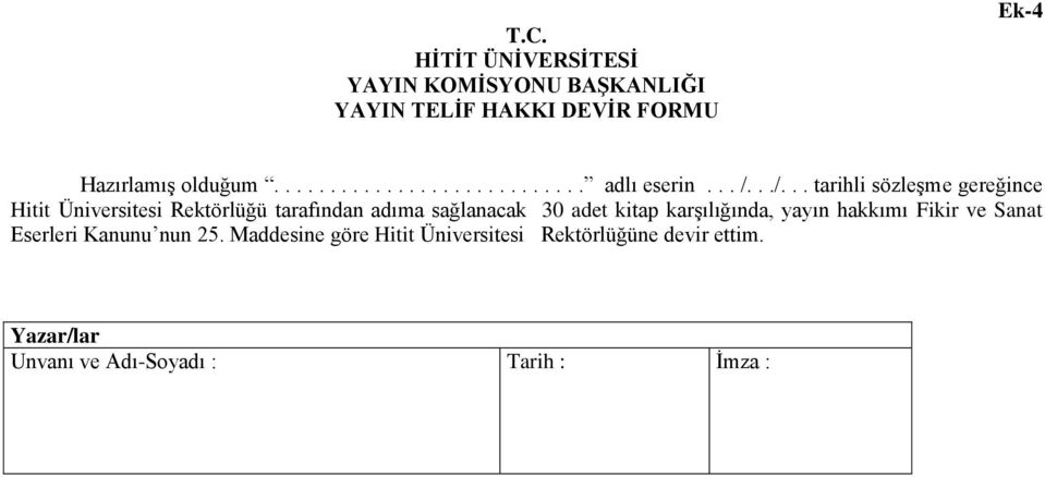 ../... tarihli sözleşme gereğince Hitit Üniversitesi Rektörlüğü tarafından adıma sağlanacak 30 adet kitap