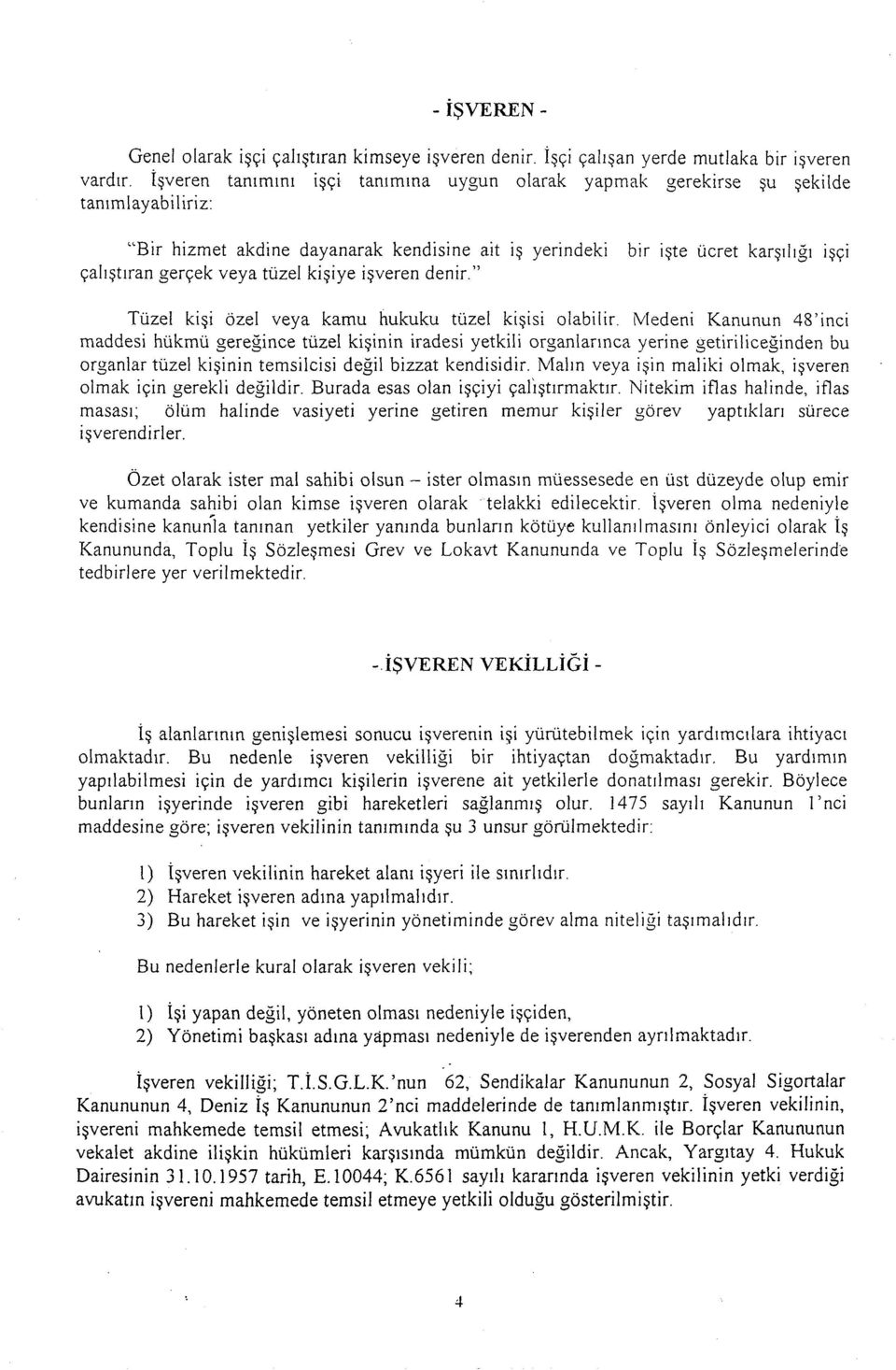 " bir iqte ucret karq111$i i q~i Tuzel kiqi ozel veya kamu hukuku tuzel ki~isi olabilir.