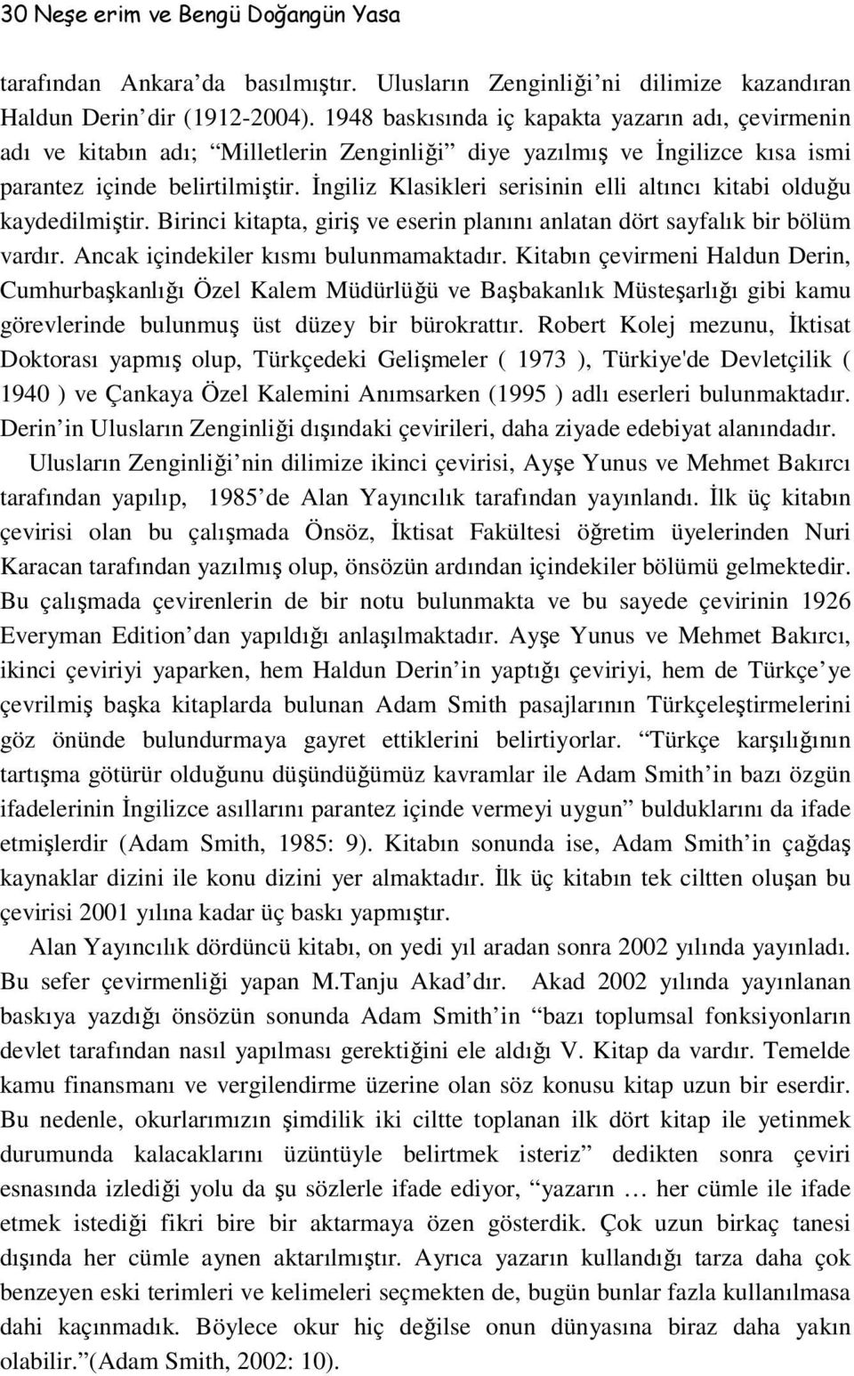 Đngiliz Klasikleri serisinin elli altıncı kitabi olduğu kaydedilmiştir. Birinci kitapta, giriş ve eserin planını anlatan dört sayfalık bir bölüm vardır. Ancak içindekiler kısmı bulunmamaktadır.