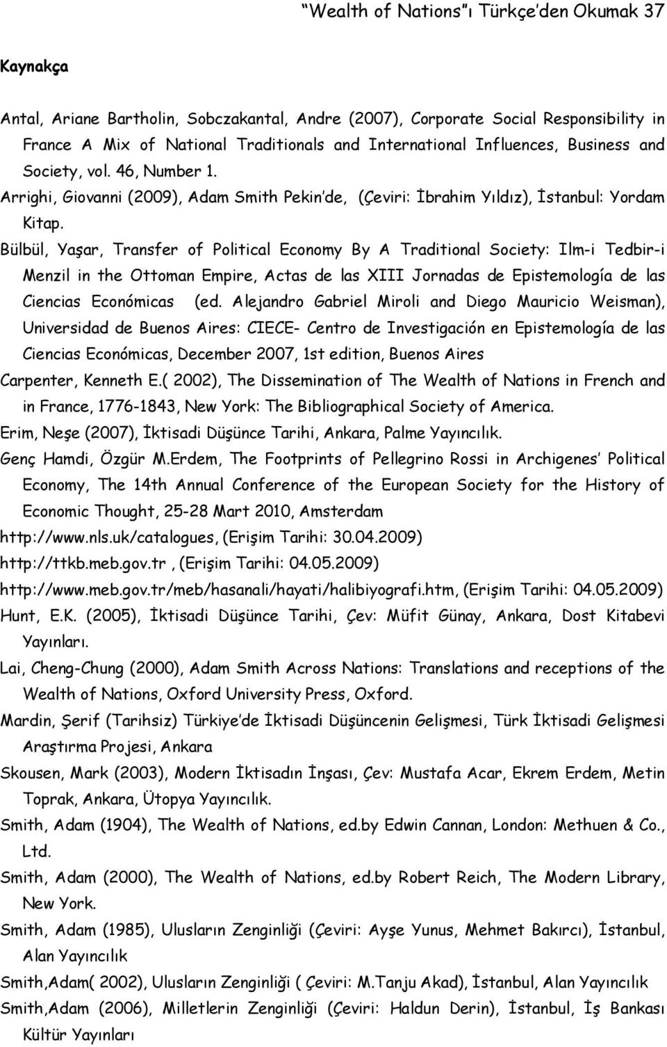 Bülbül, Yaşar, Transfer of Political Economy By A Traditional Society: Ilm-i Tedbir-i Menzil in the Ottoman Empire, Actas de las XIII Jornadas de Epistemología de las Ciencias Económicas (ed.