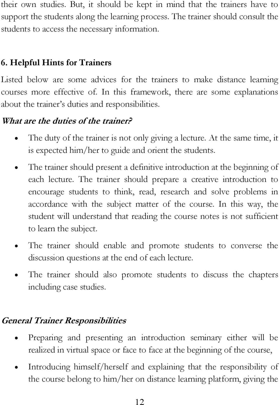 Helpful Hints for Trainers Listed below are some advices for the trainers to make distance learning courses more effective of.