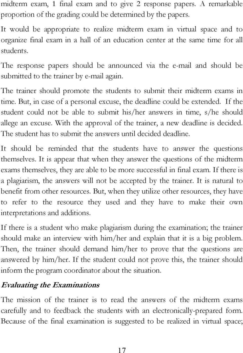 The response papers should be announced via the e-mail and should be submitted to the trainer by e-mail again. The trainer should promote the students to submit their midterm exams in time.