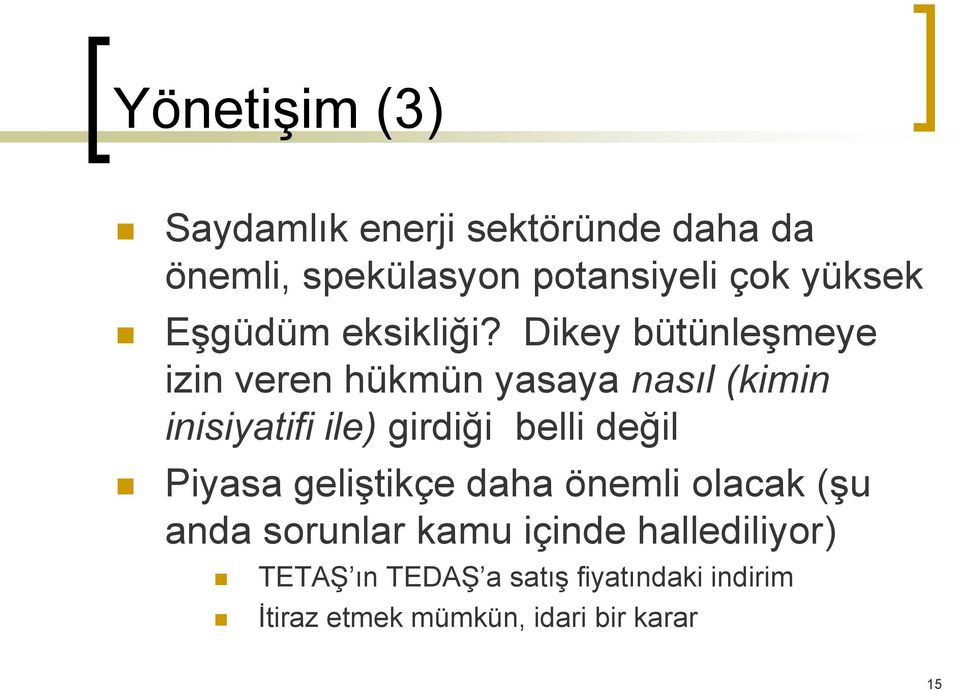 Dikey bütünleşmeye izin veren hükmün yasaya nasıl (kimin inisiyatifi ile) girdiği belli