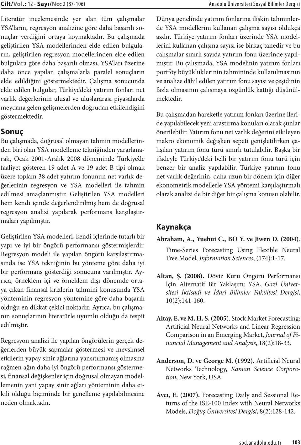 çalışmalarla paralel sonuçların elde edildiğini göstermektedir.