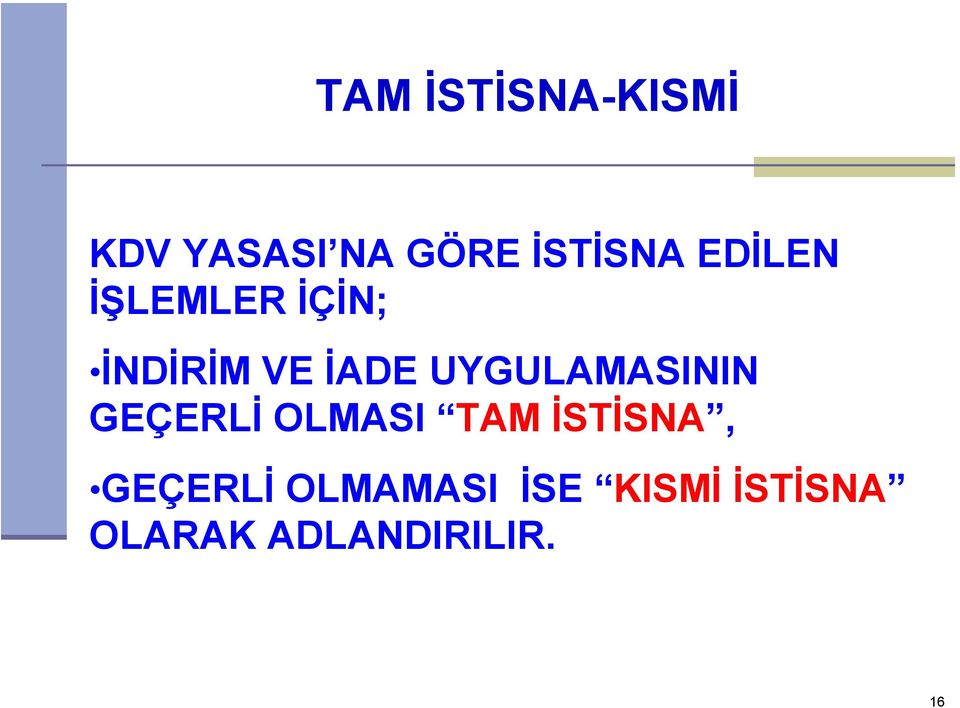 UYGULAMASININ GEÇERLİ OLMASI TAM İSTİSNA,