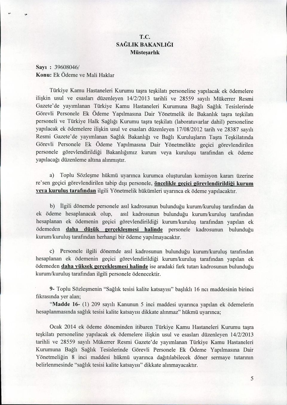 taşra teşkilatı (laboratuvarlar dahil) personeline yapılacak ek ödemelere ilişkin usul ve esasları düzenleyen 17/08/2012 tarih ve 28387 sayılı Resmi Gazete' de yayımlanan Sağlık Bakanlığı ve Bağlı