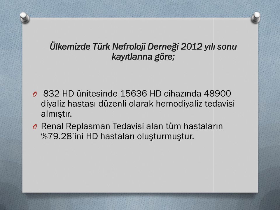 hastası düzenli olarak hemodiyaliz tedavisi almıştır.