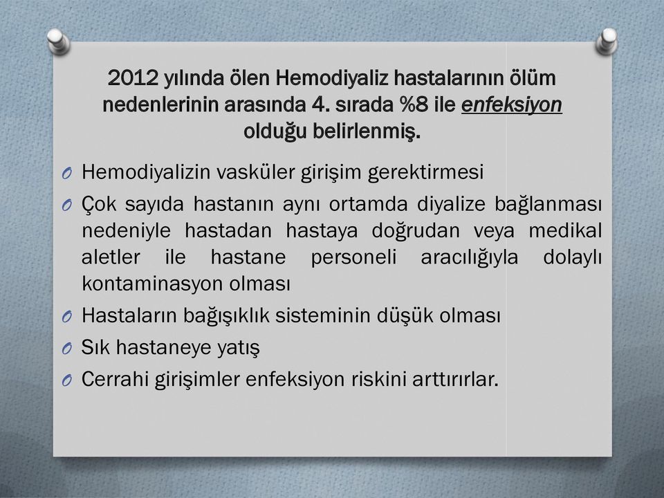 O Hemodiyalizin vasküler girişim gerektirmesi O Çok sayıda hastanın aynı ortamda diyalize bağlanması nedeniyle