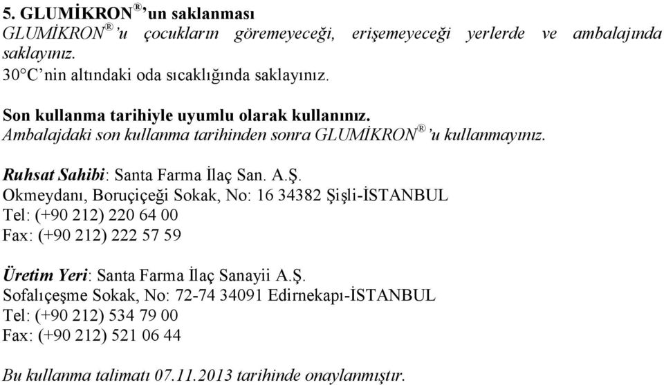 Ambalajdaki son kullanma tarihinden sonra GLUMĐKRON u kullanmayınız. Ruhsat Sahibi: Santa Farma Đlaç San. A.Ş.